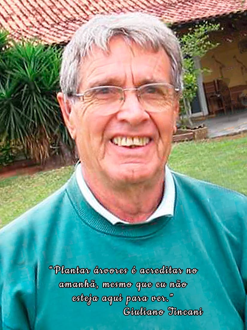 Giuliano Tincani, com a frase “Plantar árvores é acreditar no amanhã, mesmo que eu não esteja aqui para ver.”